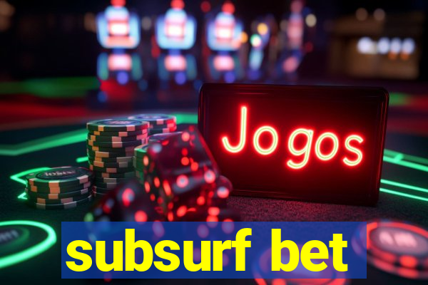 subsurf bet